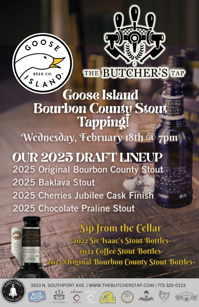 Goose Island Bourbon County Stout Tapping – Wednesday, February 18 at The Butcher’s Tap