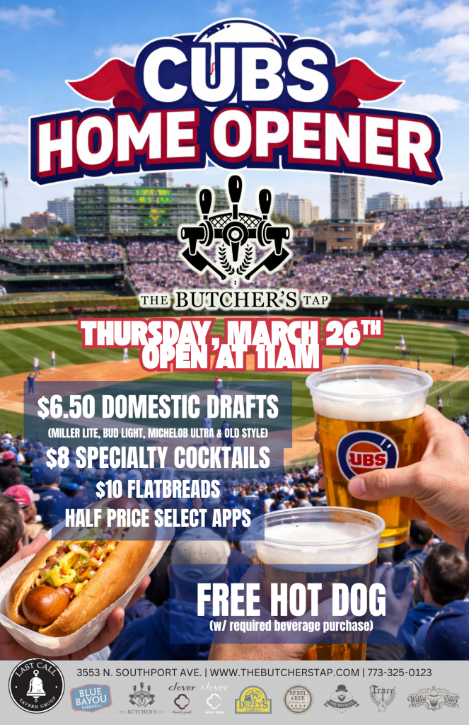 Cubs Home Opener Party – Thursday, March 26 at The Butcher’s Tap